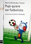 Pupi quiere ser futbolista Pupi quiere ser futbolista
