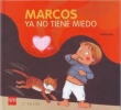 MARCOS YA NO TIENE MIEDO MARCOS YA NO TIENE MIEDO