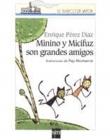 Minino y Micifuz son grandes amigos Minino y Micifuz son grandes amigos