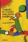 Cuando el mundo era joven todavía Cuando el mundo era joven todavía