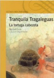 Tranquila tragaleguas, la tortuga cabezota