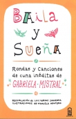 Baila y suea, rondas y canciones de cuna inditas de Gabriela Mistral